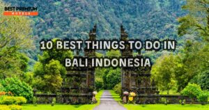 Read more about the article 10 best things to do in Bali Indonesia