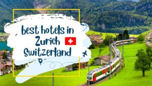 Read more about the article 5 best hotels in Zurich Switzerland