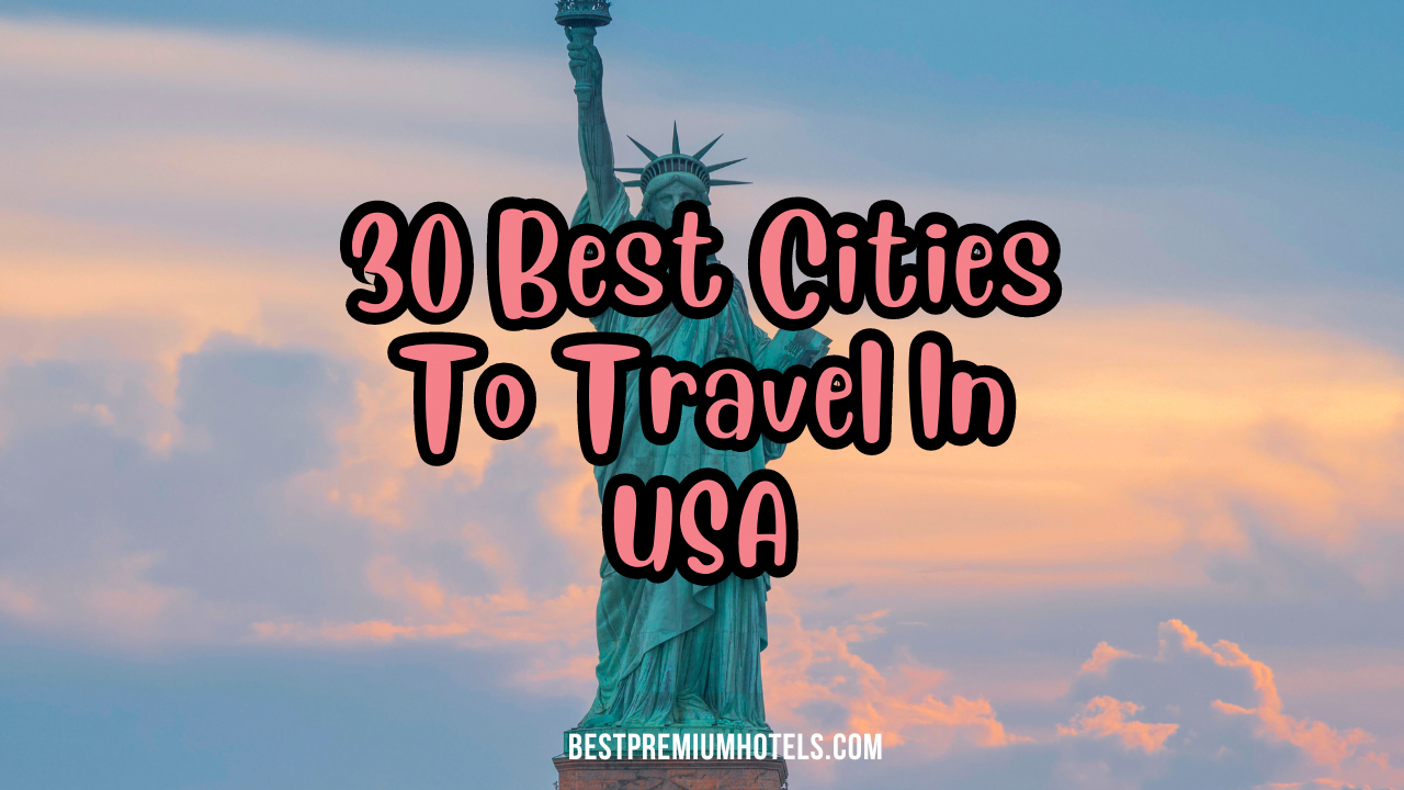 30 Best Cities To Travel In USA