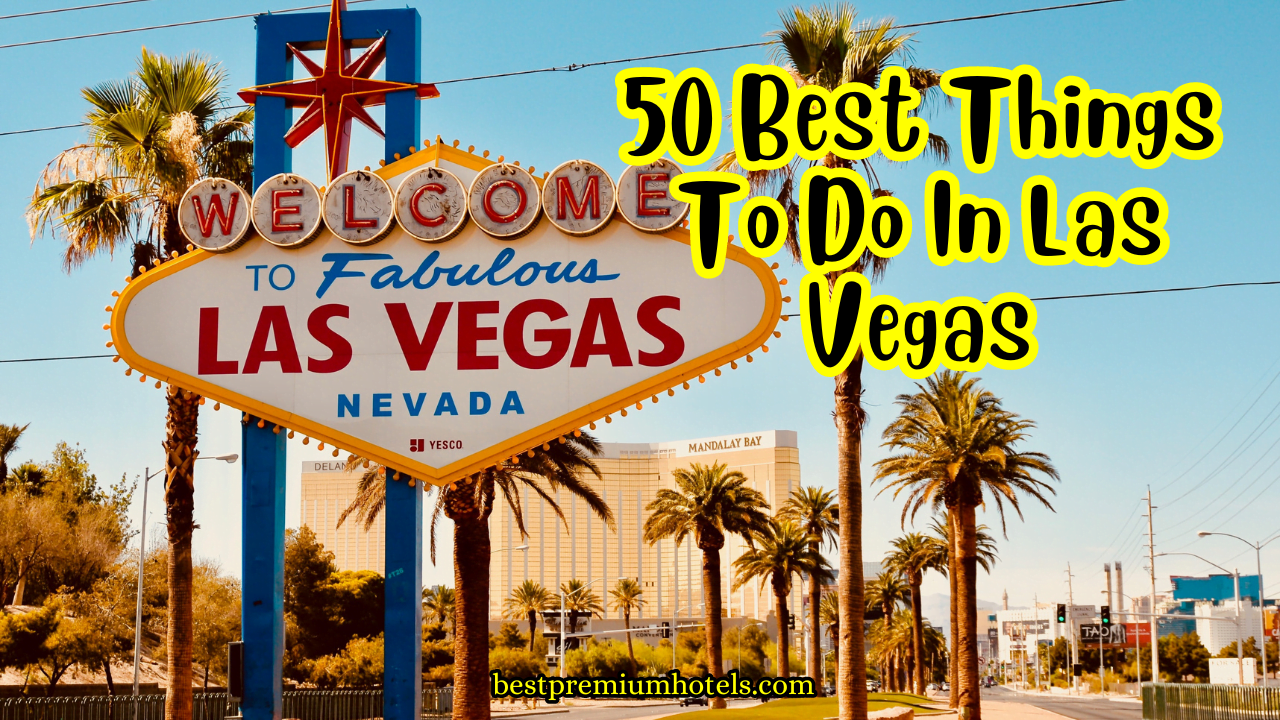 50 Best Things To Do In Las Vegas
