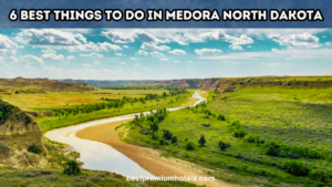 Read more about the article 6 Best Things to Do in Medora North Dakota