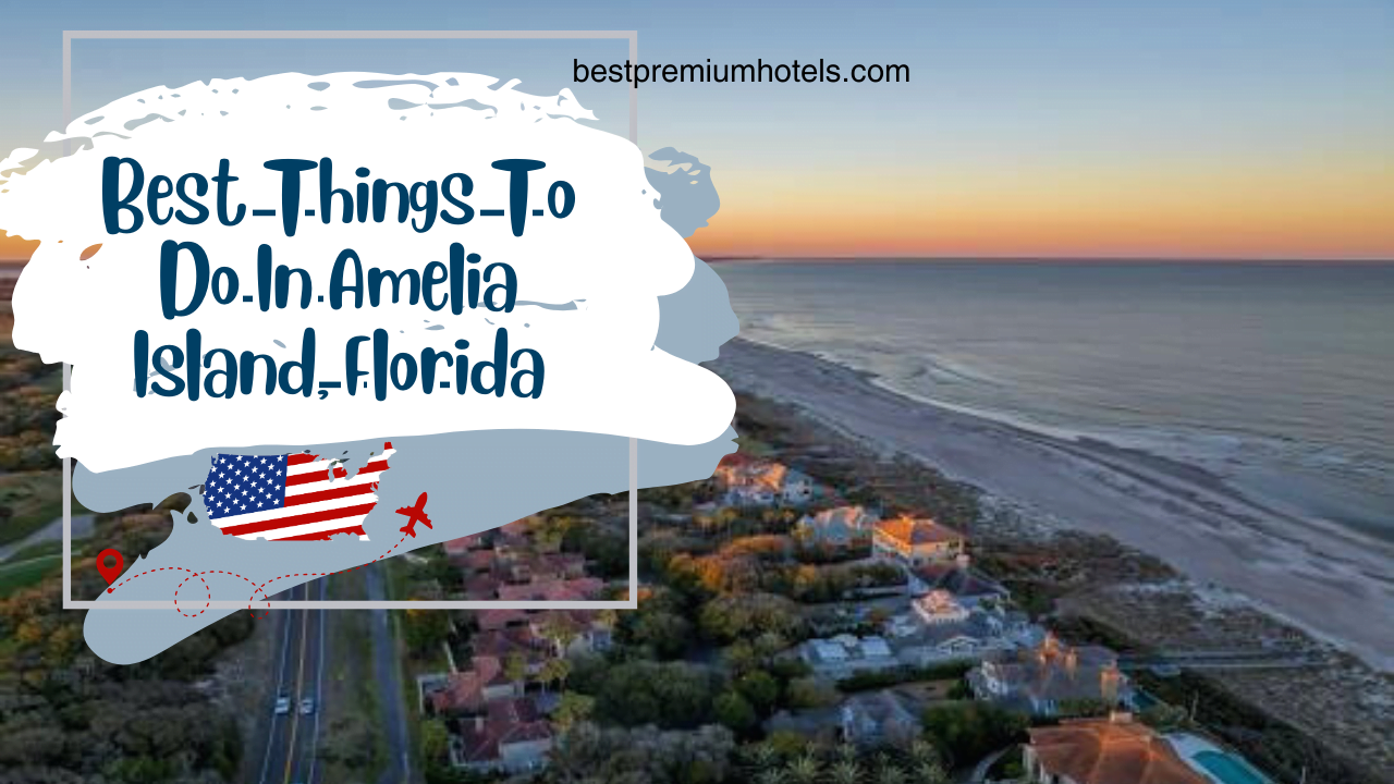 Best Things To Do In Amelia Island, Florida