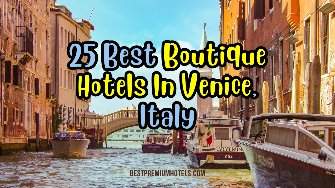 25 Best Boutique Hotels In Venice, Italy
