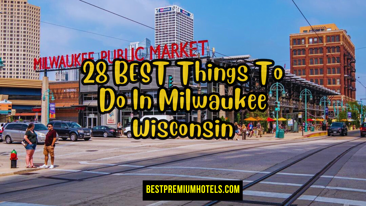 28 BEST Things To Do In Milwaukee Wisconsin