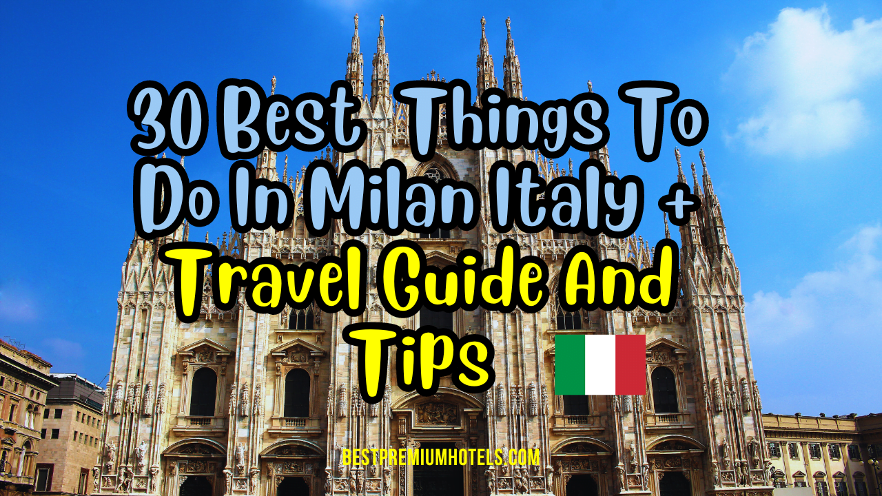 30 Best Things To Do In Milan Italy + Travel Guide And Tips