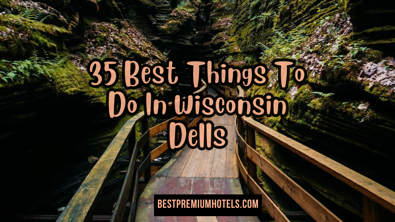 35 Best Things To Do In Wisconsin Dells