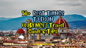 Read more about the article 50 BEST THINGS TO DO IN FLORENCE | Travel Guide & Tips