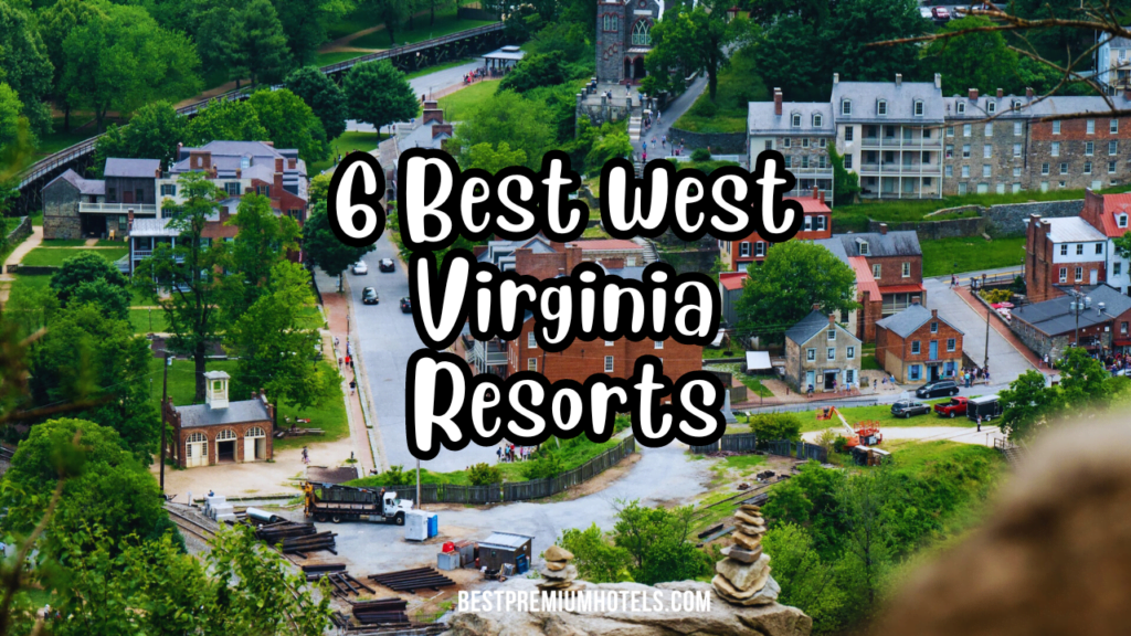 6 Best West Virginia Resorts