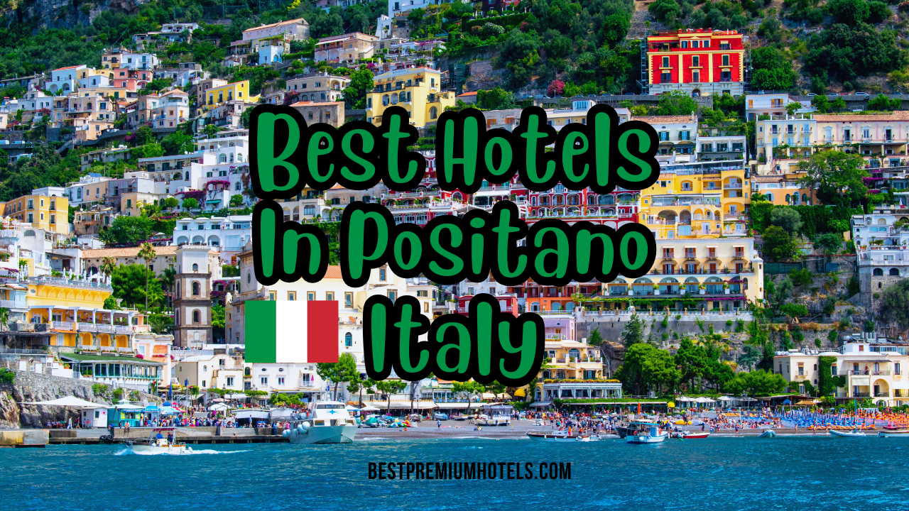 5 Best Hotels In Positano Italy