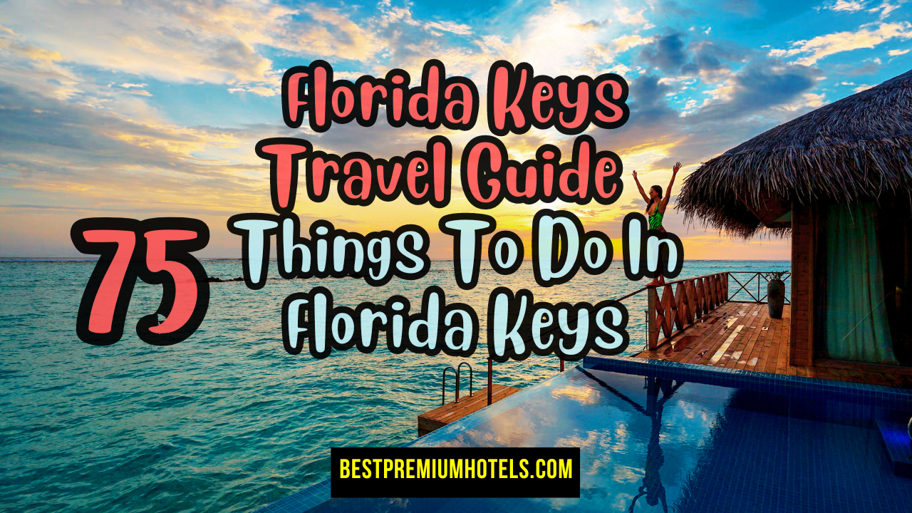 Florida Keys Travel Guide | 75 best Things To Do In Florida Keys