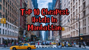 Read more about the article Top 10 Cheapest Hotels in Manhattan