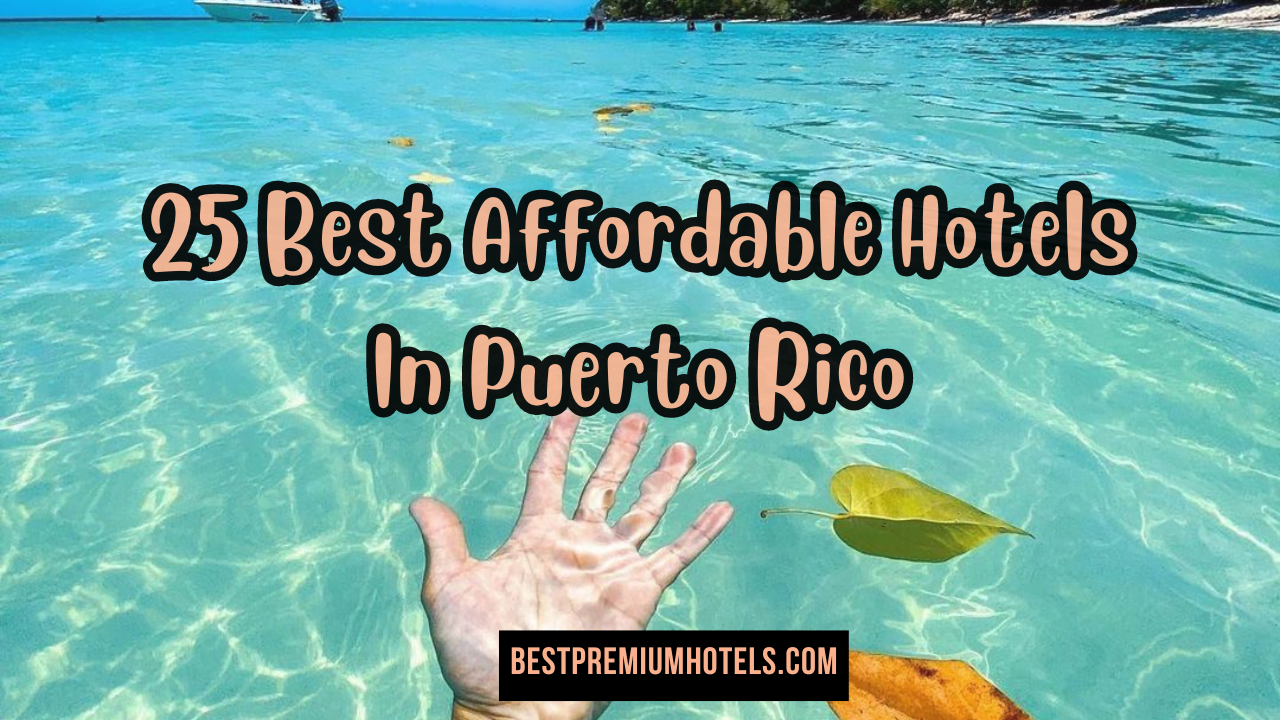 25 Best Affordable Hotels In Puerto Rico