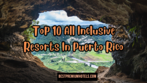 Read more about the article Top 10 all-Inclusive Resorts in Puerto Rico