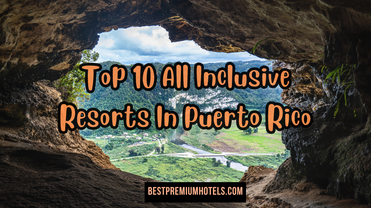 Top 10 All Inclusive Resorts In Puerto Rico