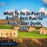 What To Do In Puerto Rico? | Best Puerto Rico Travel Guide 2024