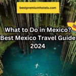 What to Do in Mexico? Best Mexico Travel Guide 2024